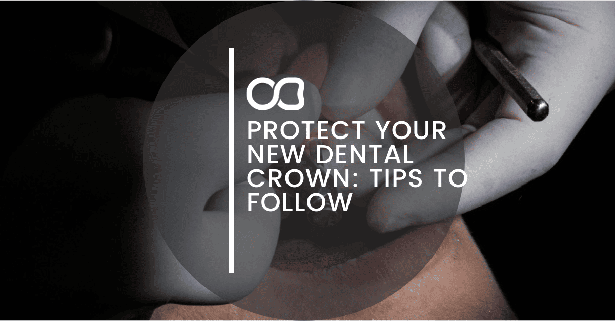 Protect Your New Dental Crown: Tips To Follow - 12