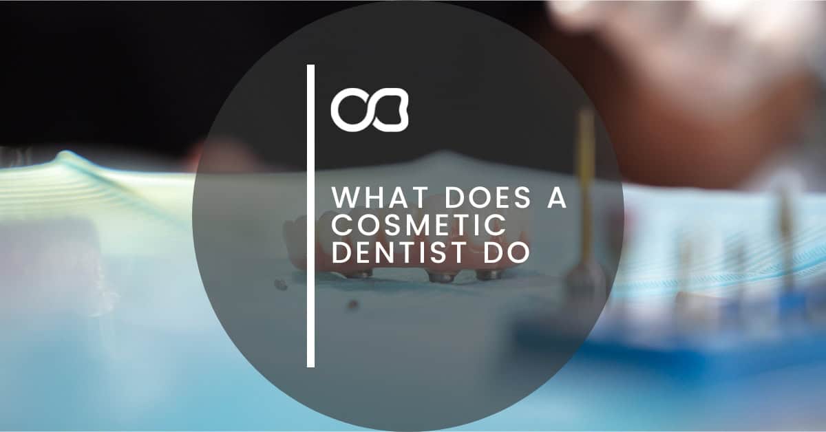 Oasis Dental Studio - What Does a Cosmetic Dentist Do - 3 What Does A Cosmetic Dentist Do